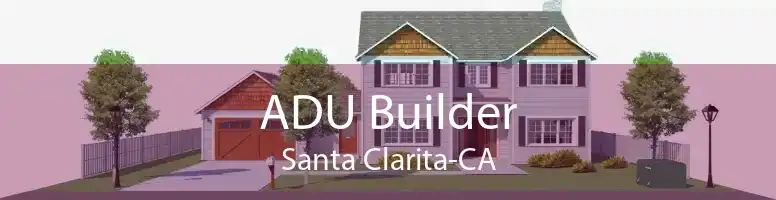 ADU Builder Santa Clarita-CA